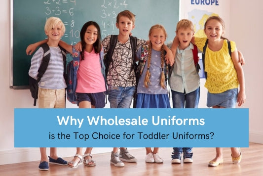 Why WholesaleUniforms4School is the Top Choice for Toddler Uniforms
