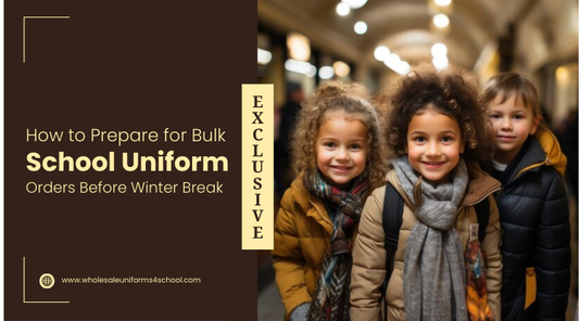 How to Prepare for Bulk School Uniform Orders Before Winter Break