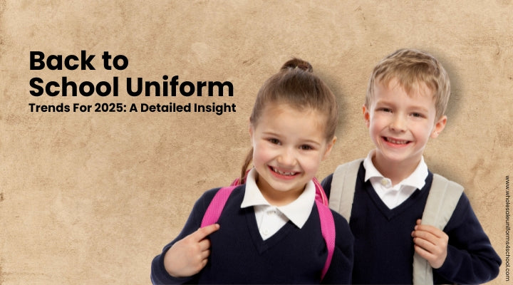 Back to School Uniform Trends For 2025: A Detailed Insight - Wholesale Bulk School Uniforms
