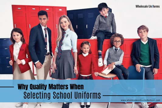 Why Quality Matters When Selecting School Uniforms for Your Kids - Wholesale Bulk School Uniforms