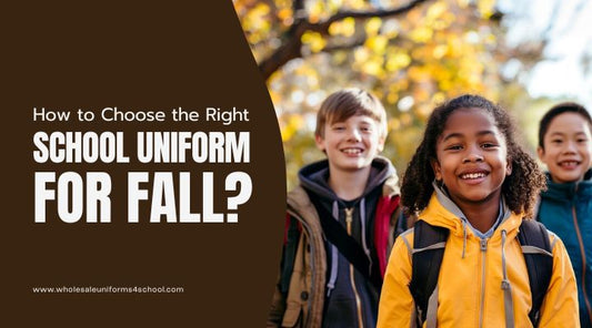 How to Choose the Right School Uniform for Fall? - Wholesale Bulk School Uniforms