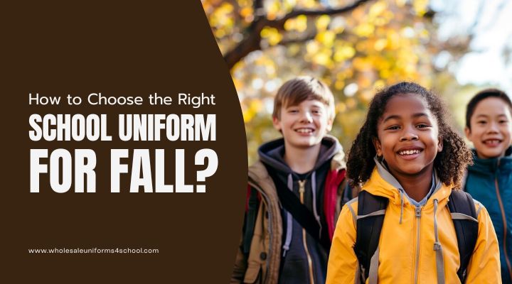 How to Choose the Right School Uniform for Fall? - Wholesale Bulk School Uniforms