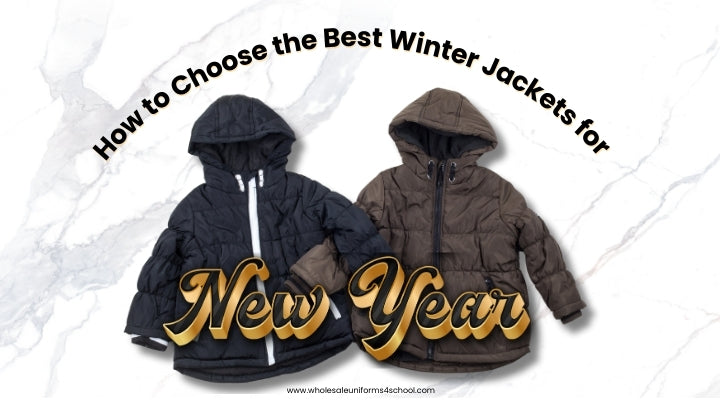 How to Choose the Best Winter Jackets for New Year - Wholesale Bulk School Uniforms