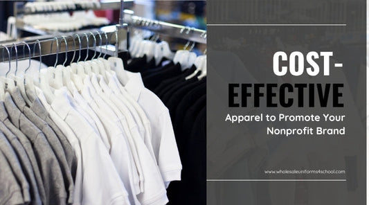 Cost-Effective Apparel to Promote Your Nonprofit Brand - Wholesale Bulk School Uniforms