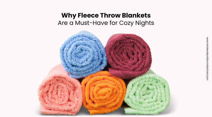 Why Fleece Throw Blankets Are a Must-Have for Cozy Nights - Wholesale Bulk School Uniforms