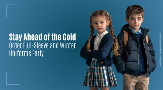 Stay Ahead of the Cold: Order Full-Sleeve and Winter Uniforms Early