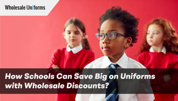 How Schools Can Save Big on Uniforms with Wholesale Discounts?