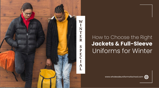 How to Choose the Right Jackets and Full-Sleeve Uniforms for Winter - Wholesale Bulk School Uniforms