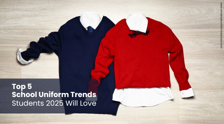 Top 5 School Uniform Trends: Students 2025 Will Love