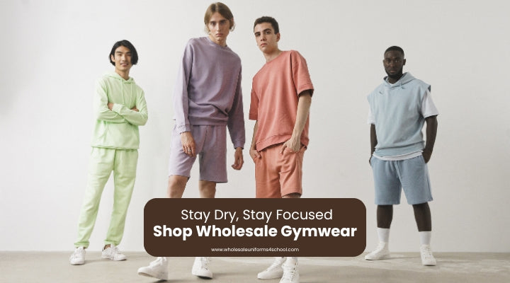 Stay Dry, Stay Focused: Shop Wholesale Gymwear - Wholesale Bulk School Uniforms