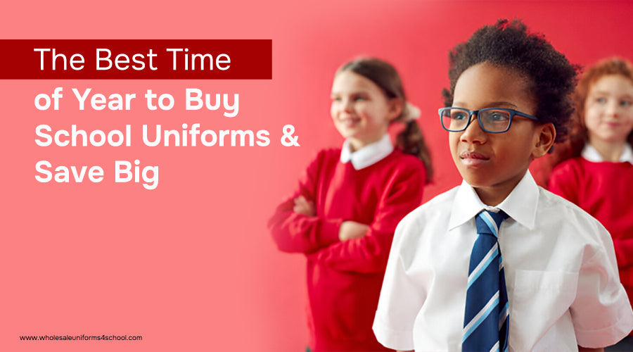 The Best Time of Year to Buy School Uniforms & Save Big - Wholesale Bulk School Uniforms