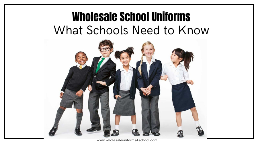 Wholesale School Uniforms: What Schools Need to Know
