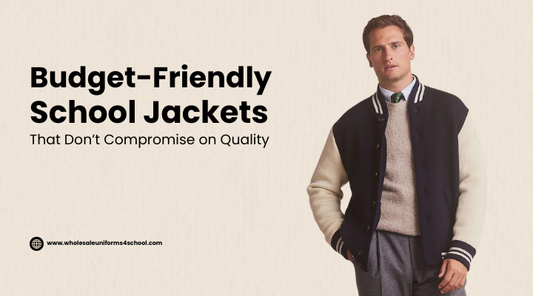 Budget-Friendly School Jackets That Don’t Compromise on Quality - Wholesale Bulk School Uniforms